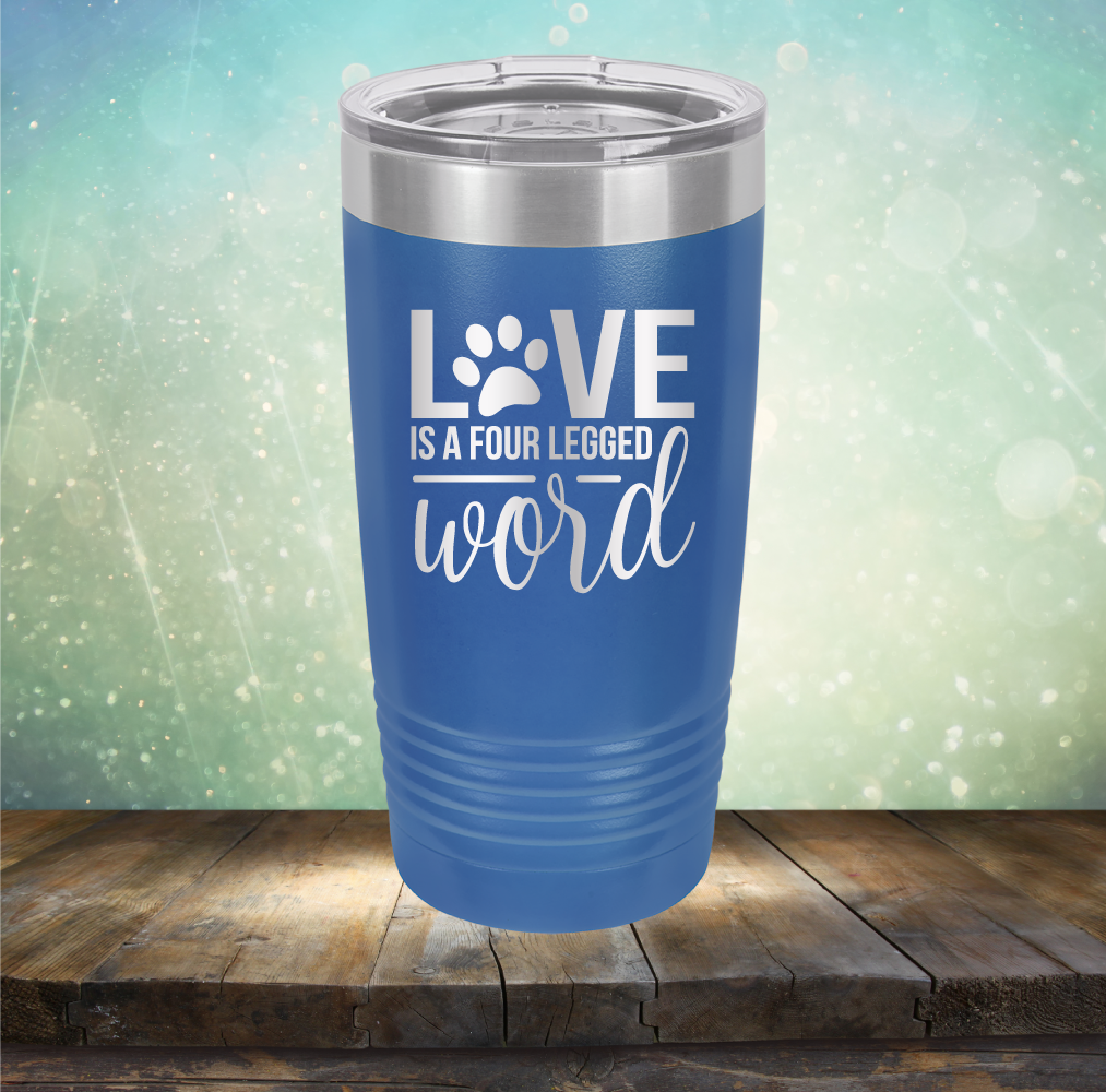 Love is A Four Legged Word - Laser Etched Tumbler Mug