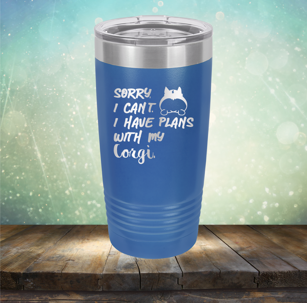 Sorry I Can&#39;t. I have Plans with my Corgi - Laser Etched Tumbler Mug