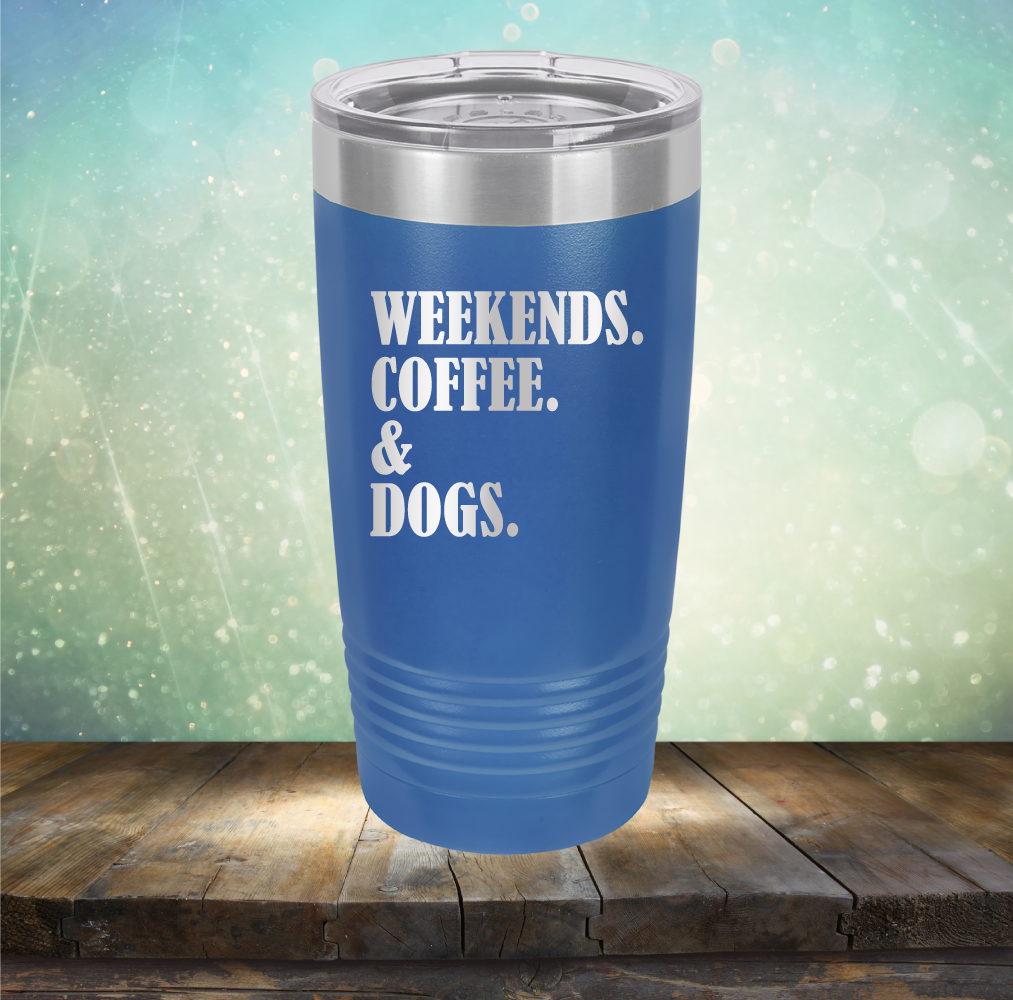 Weekends, Coffee &amp; Dogs - Laser Etched Tumbler Mug