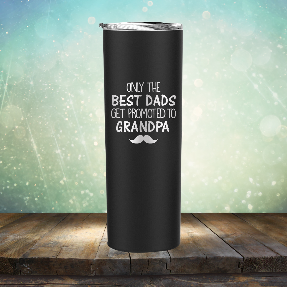 Best Dads Get Promoted to Grandpa - Laser Etched Tumbler Mug