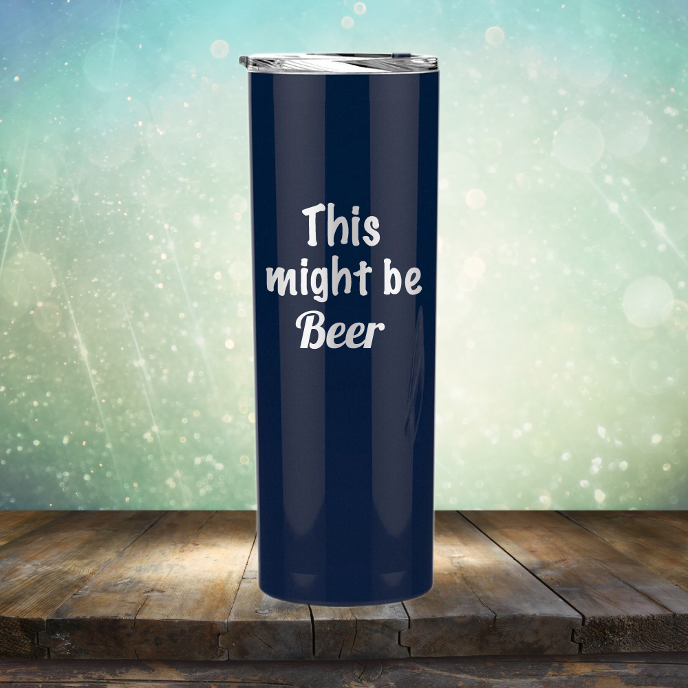 This Might Be Beer - Laser Etched Tumbler Mug