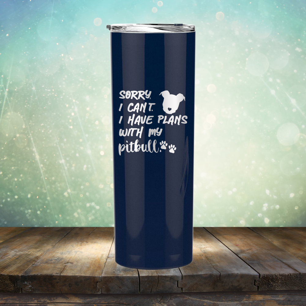 Sorry I Can&#39;t. I have Plans with my Pitbull - Laser Etched Tumbler Mug