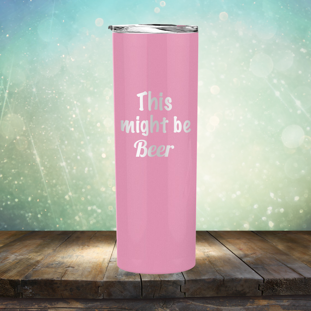 This Might Be Beer - Laser Etched Tumbler Mug
