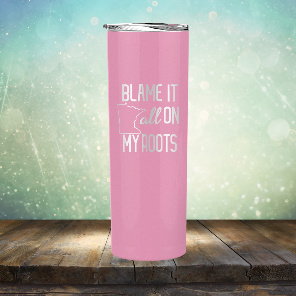 Blame it All on my Minnesota Roots - Laser Etched Tumbler Mug