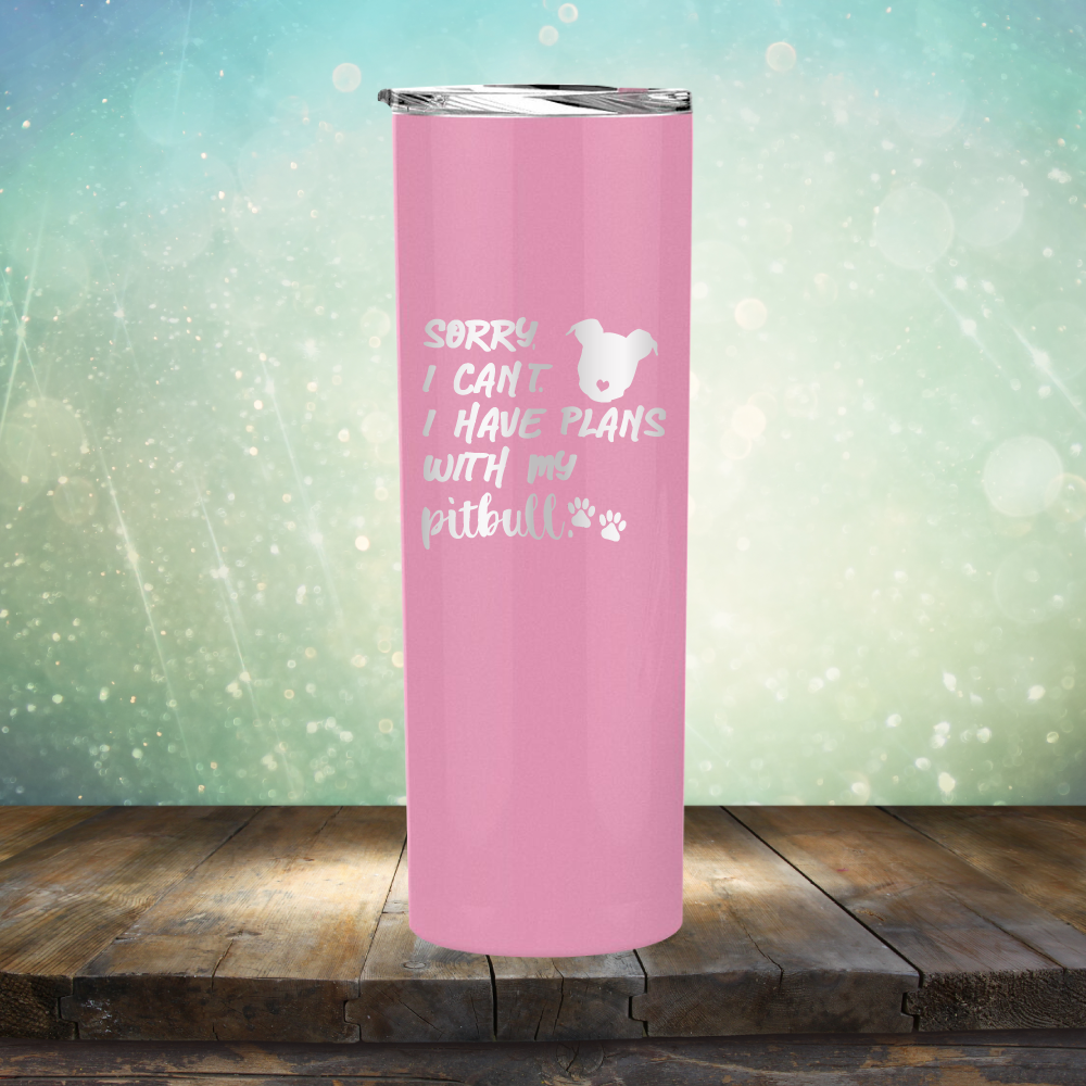 Sorry I Can&#39;t. I have Plans with my Pitbull - Laser Etched Tumbler Mug