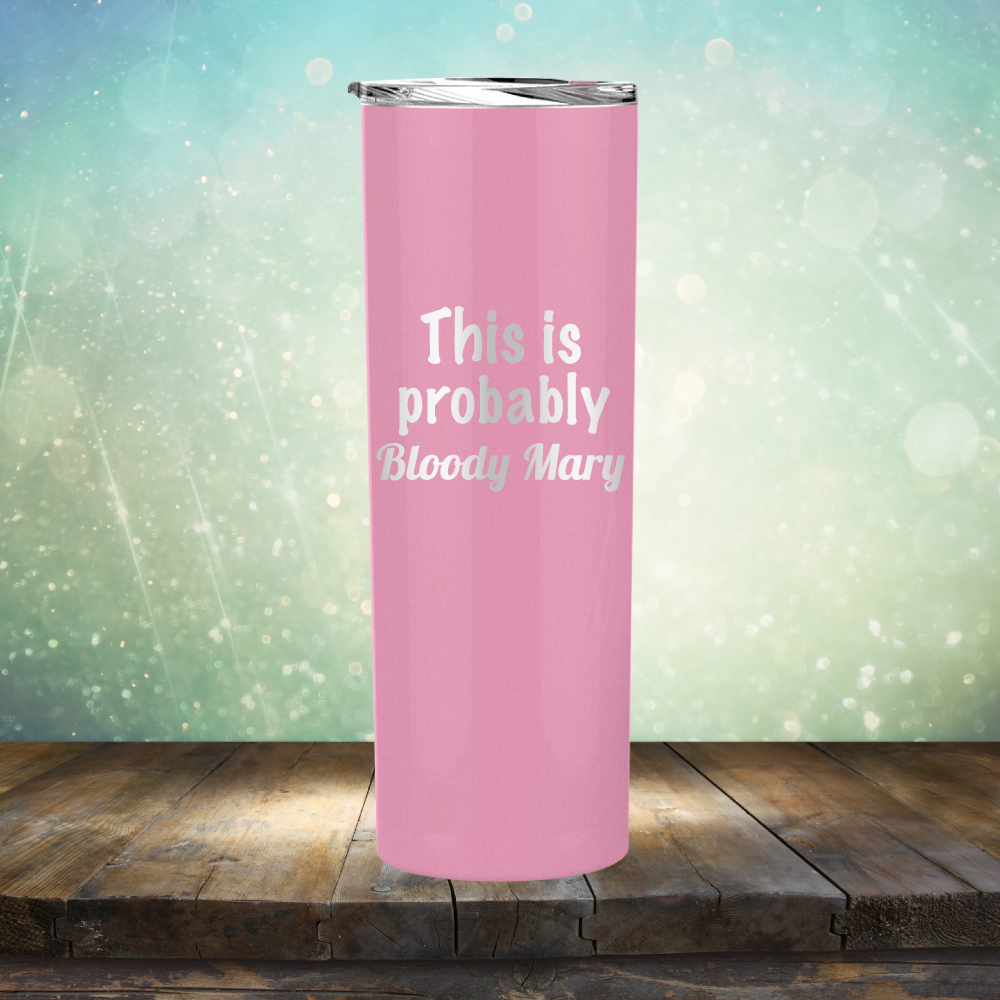 This is Probably Bloody Mary - Laser Etched Tumbler Mug