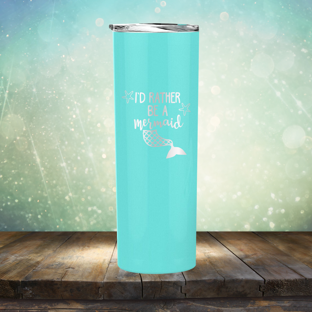 I’d Rather Be A Mermaid - Laser Etched Tumbler Mug