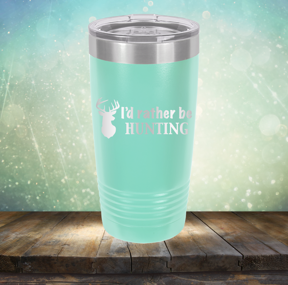 I’d Rather be Hunting - Laser Etched Tumbler Mug