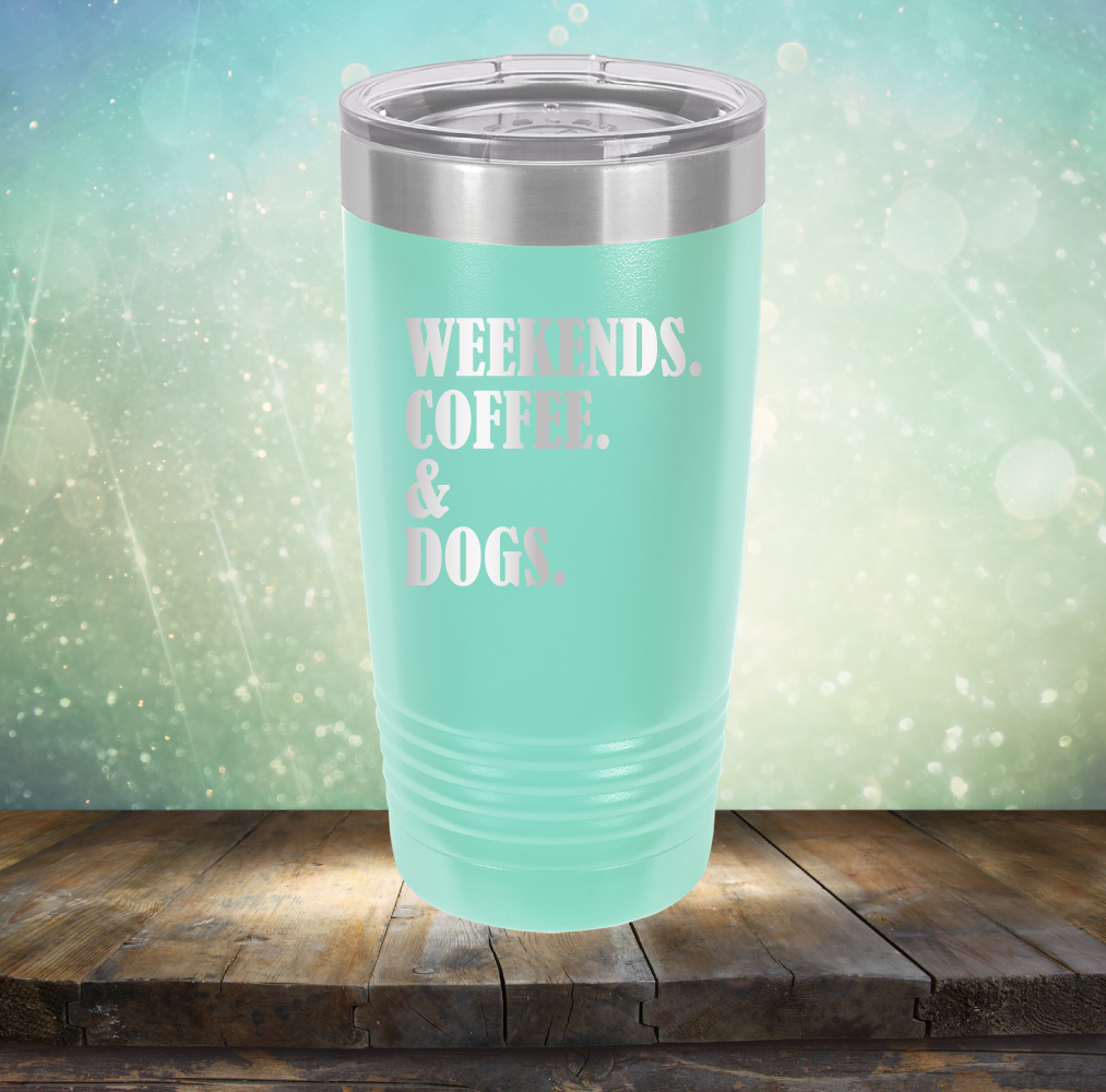 Weekends, Coffee &amp; Dogs - Laser Etched Tumbler Mug