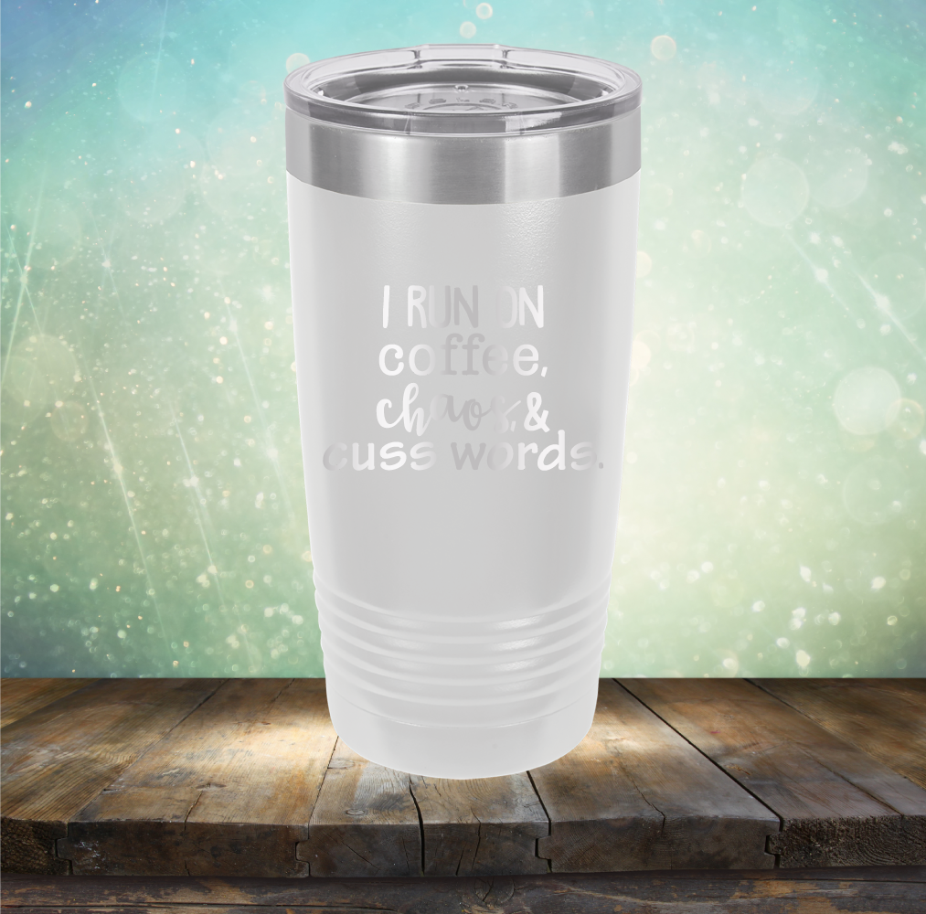 I Run on Coffee, Chaos &amp; Cuss Words - Laser Etched Tumbler Mug