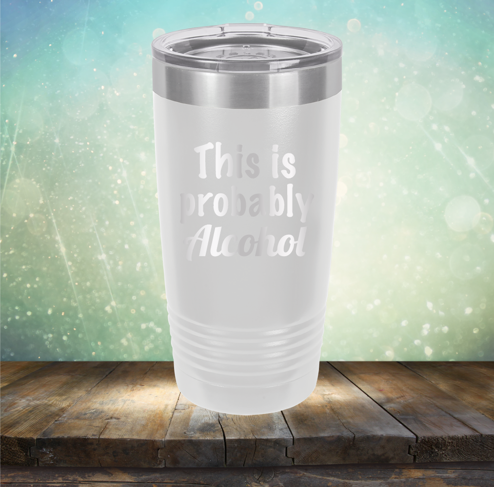 This is Probably Alcohol