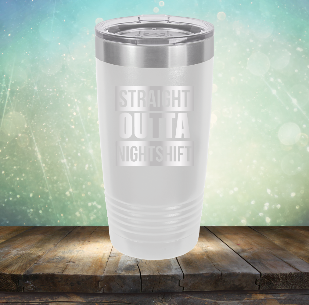 Straight Outta Night Shift - Laser Etched Tumbler Mug