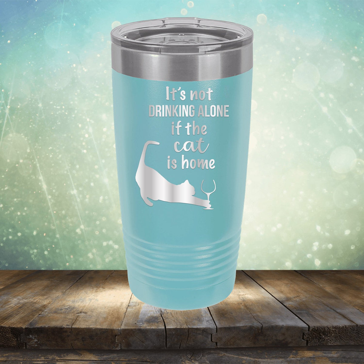 It&#39;s Not Drinking Alone If the Cat is Home - Laser Etched Tumbler Mug