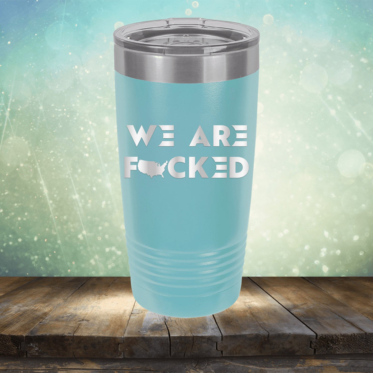 America We Are Fucked - Laser Etched Tumbler Mug