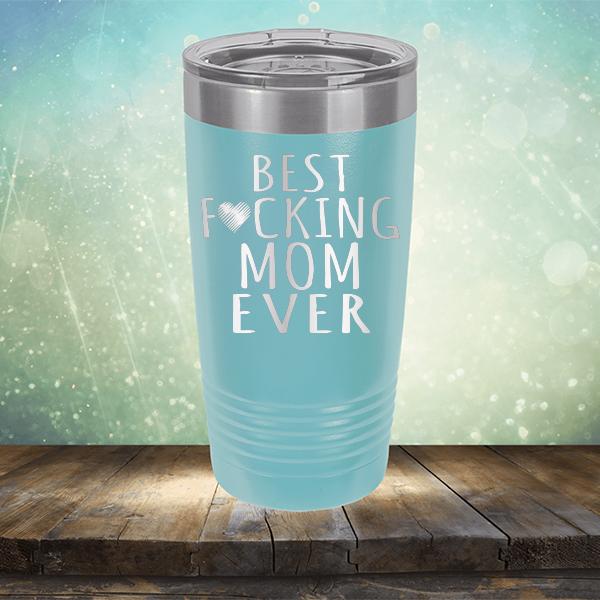Best Fucking Mom Ever - Laser Etched Tumbler Mug