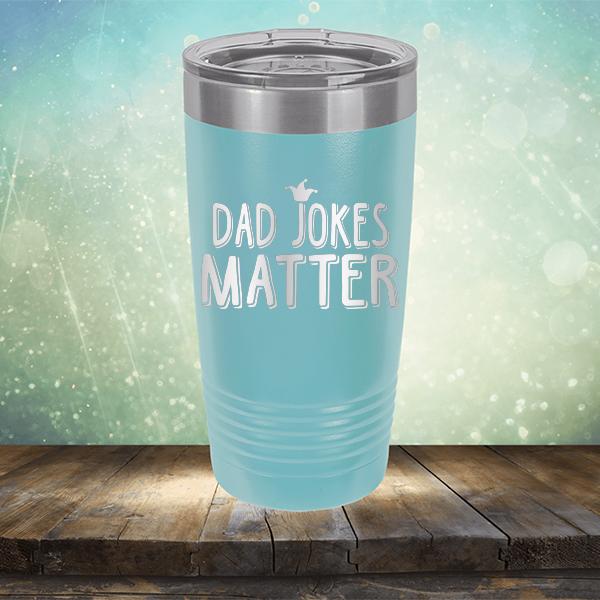 Dad Jokes Matter - Laser Etched Tumbler Mug