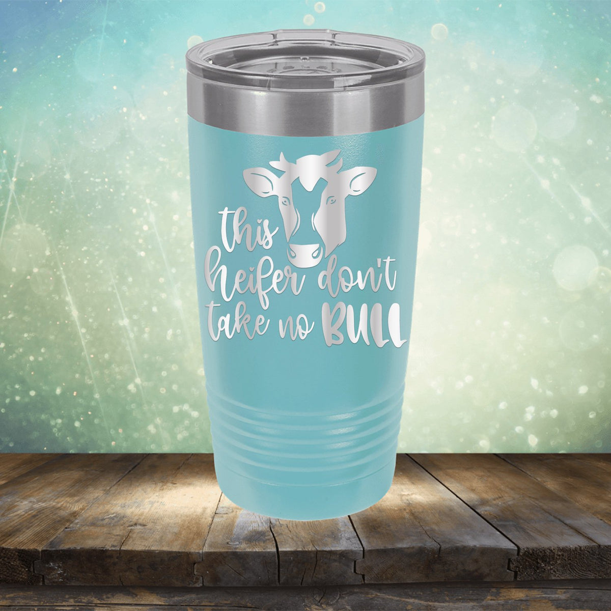 This Heifer Don&#39;t Take No Bull - Laser Etched Tumbler Mug