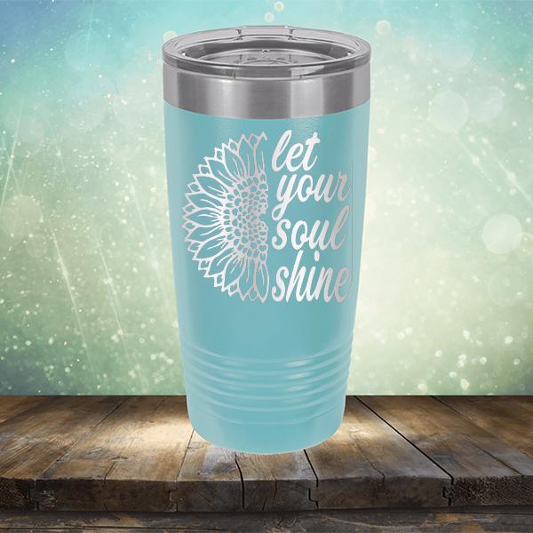 Let Your Soul Shine - Laser Etched Tumbler Mug
