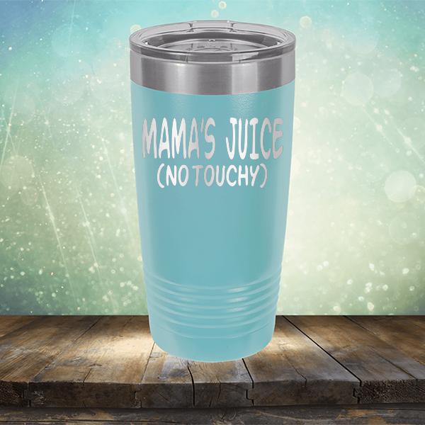 Mama&#39;s Juice (No Touchy) - Laser Etched Tumbler Mug