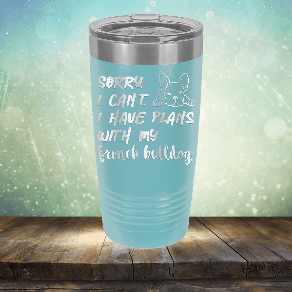 Sorry I Can&#39;t I Have Plans with My French Bulldog - Laser Etched Tumbler Mug