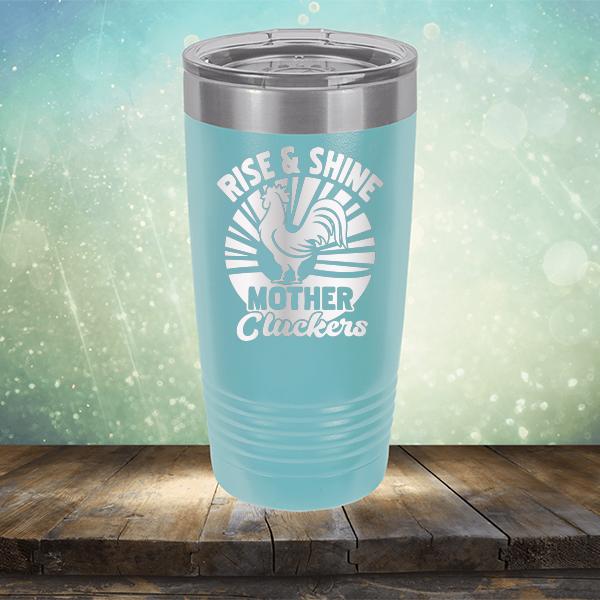 Rise &amp; Shine Mother Cluckers - Laser Etched Tumbler Mug
