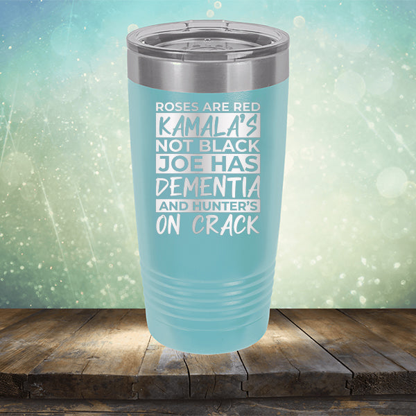 Roses Are Red Kamala&#39;s Not Black Joe Had Dementia and Hunter&#39;s On Crack - Laser Etched Tumbler Mug