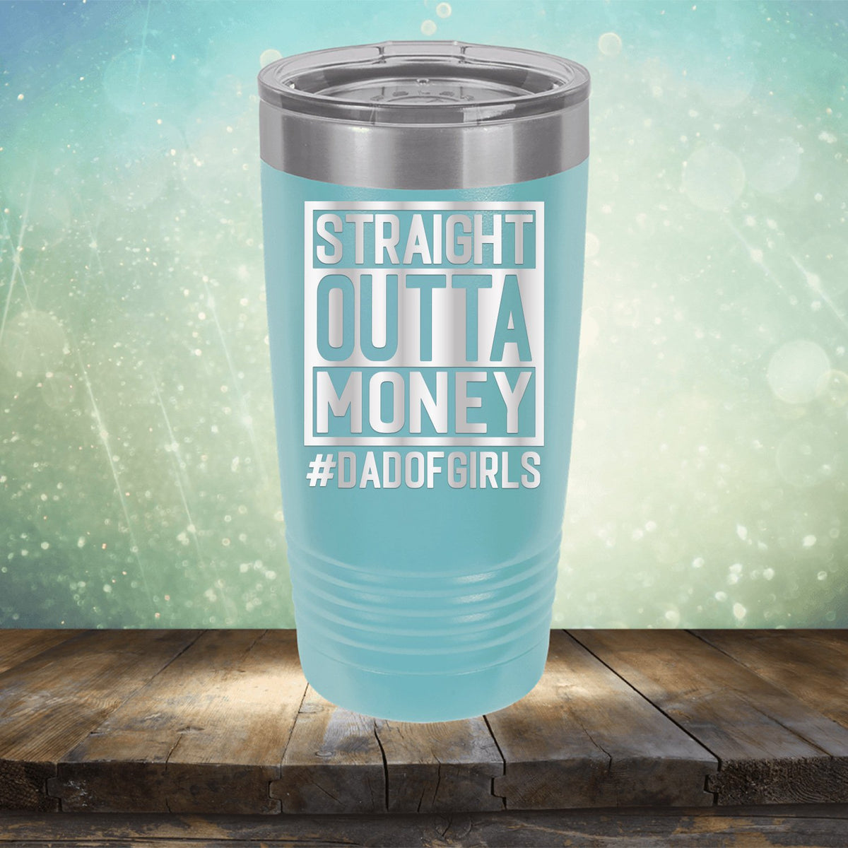 Straight Outta Money DAD OF GIRLS - Laser Etched Tumbler Mug