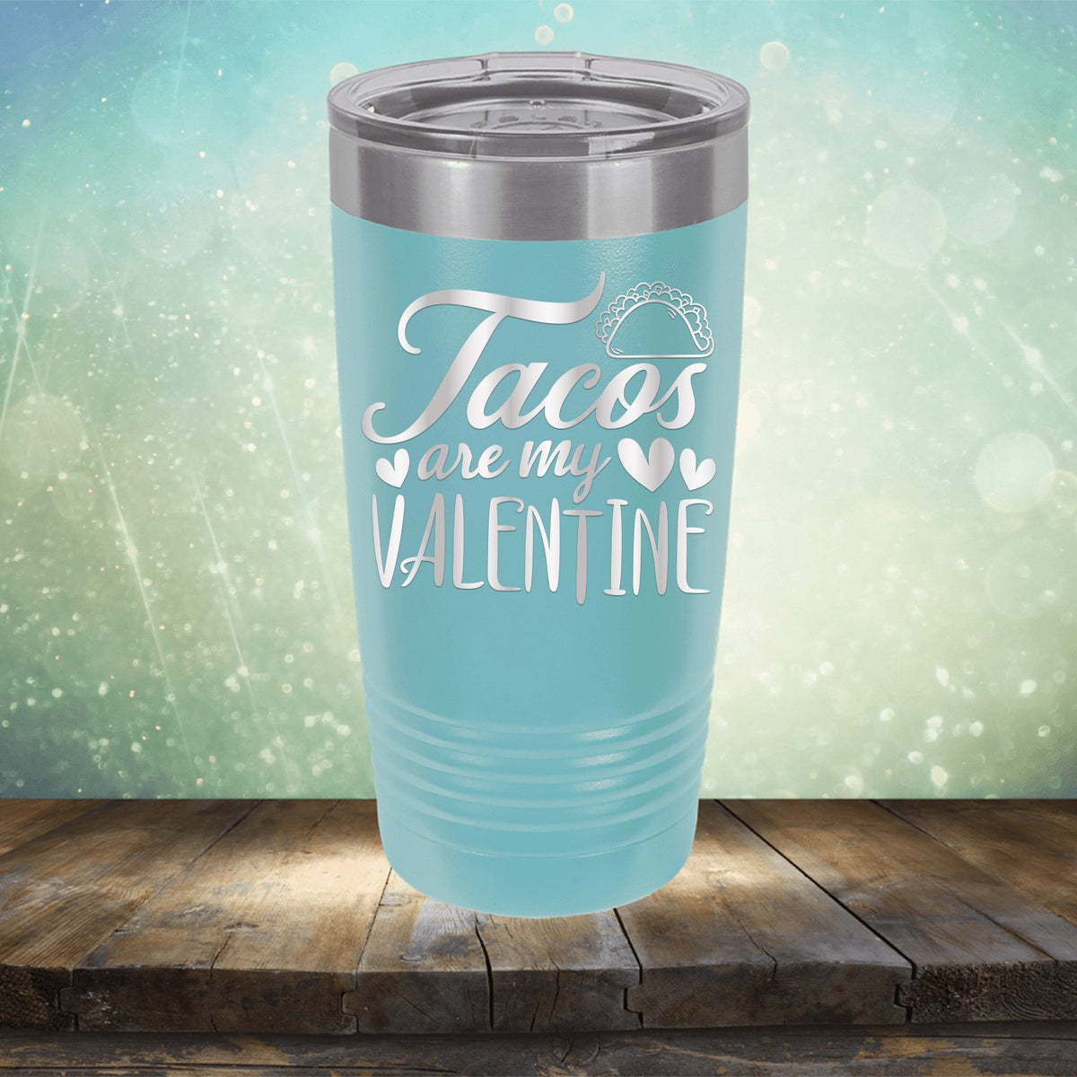 Tacos Are My Valentine - Laser Etched Tumbler Mug