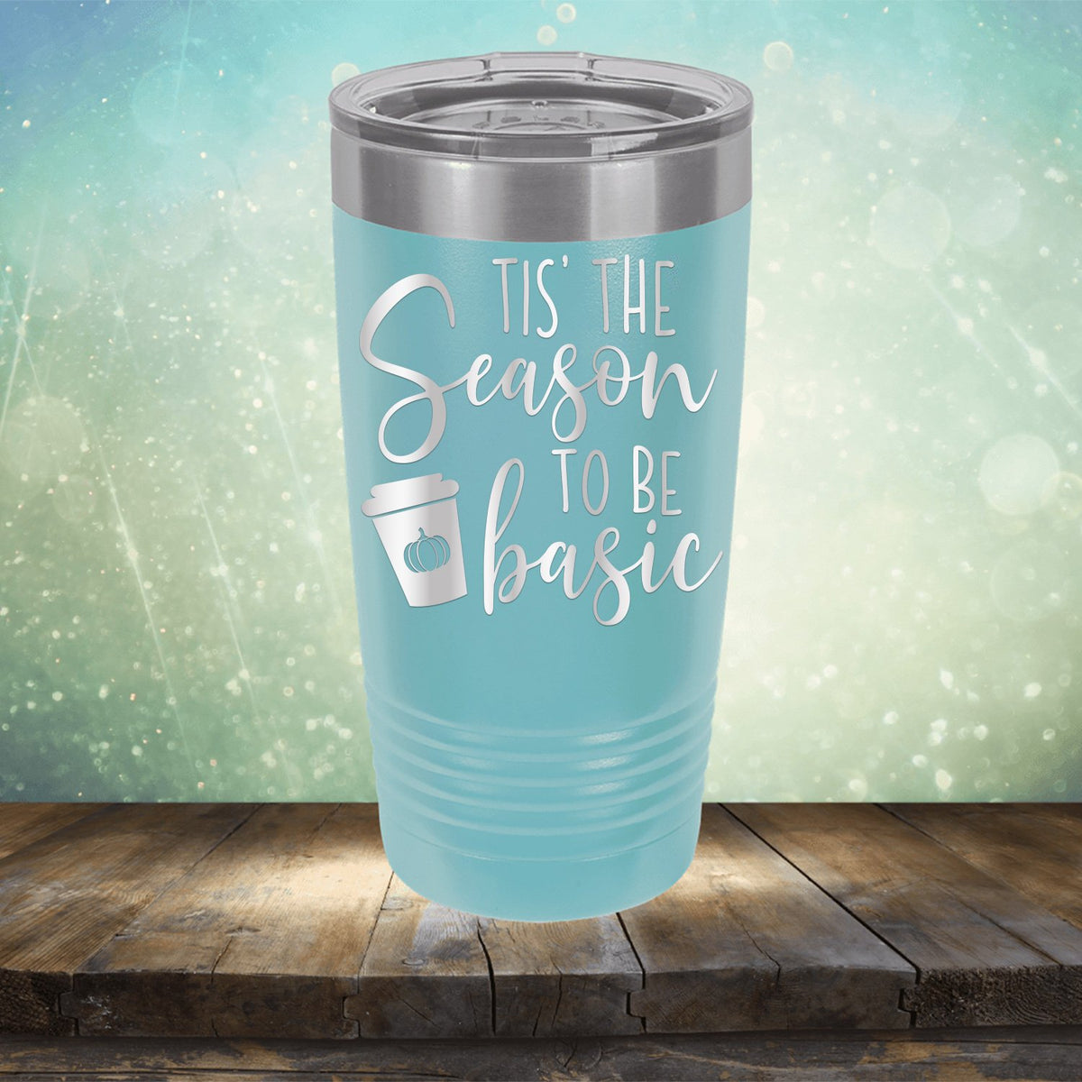 Tis The Season To Be Basic - Laser Etched Tumbler Mug