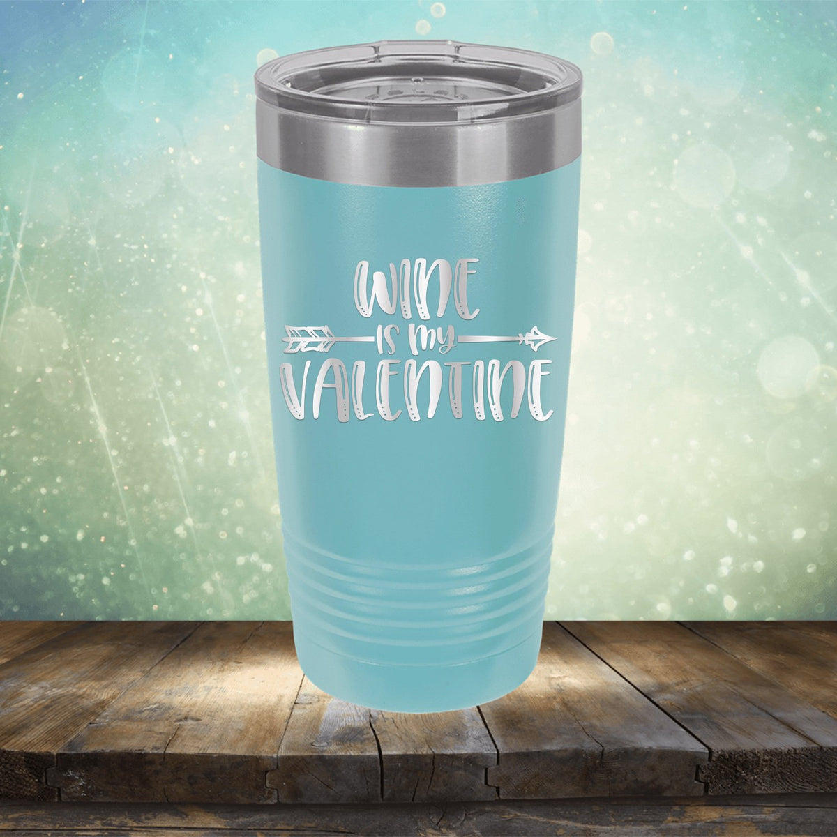 Wine is My Valentine - Laser Etched Tumbler Mug