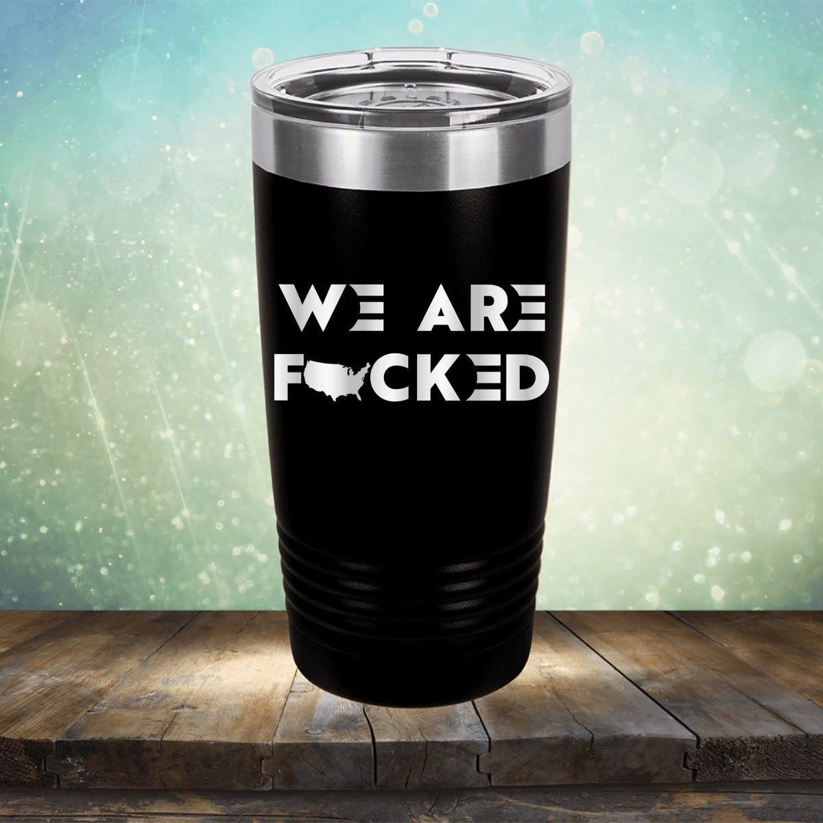 America We Are Fucked - Laser Etched Tumbler Mug