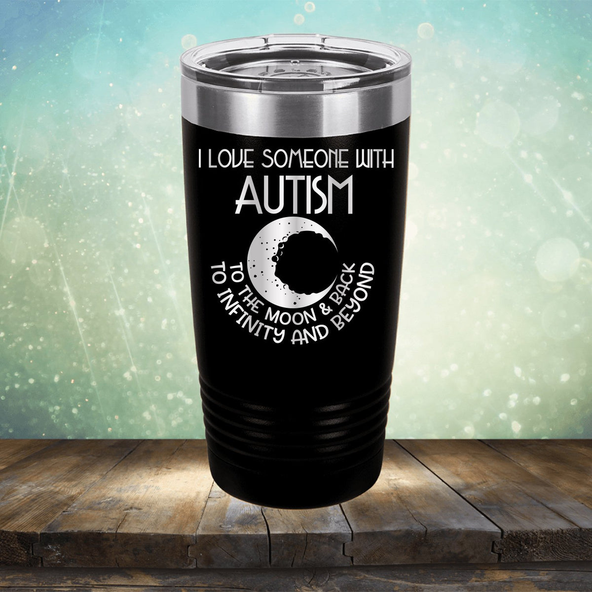 I Love Someone with the Autism to the Moon &amp; Back - Laser Etched Tumbler Mug