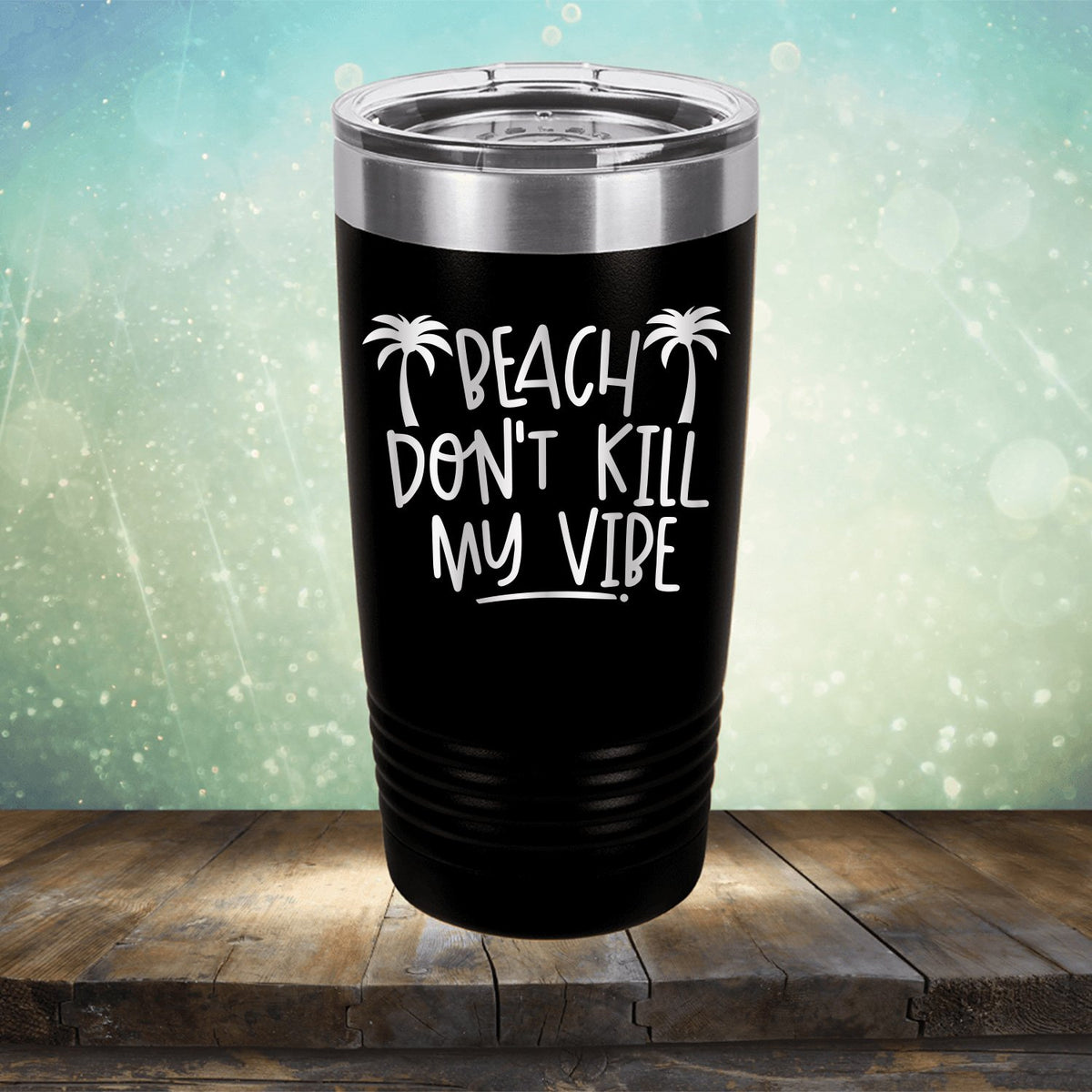 Beach Don&#39;t Kill My Vibe