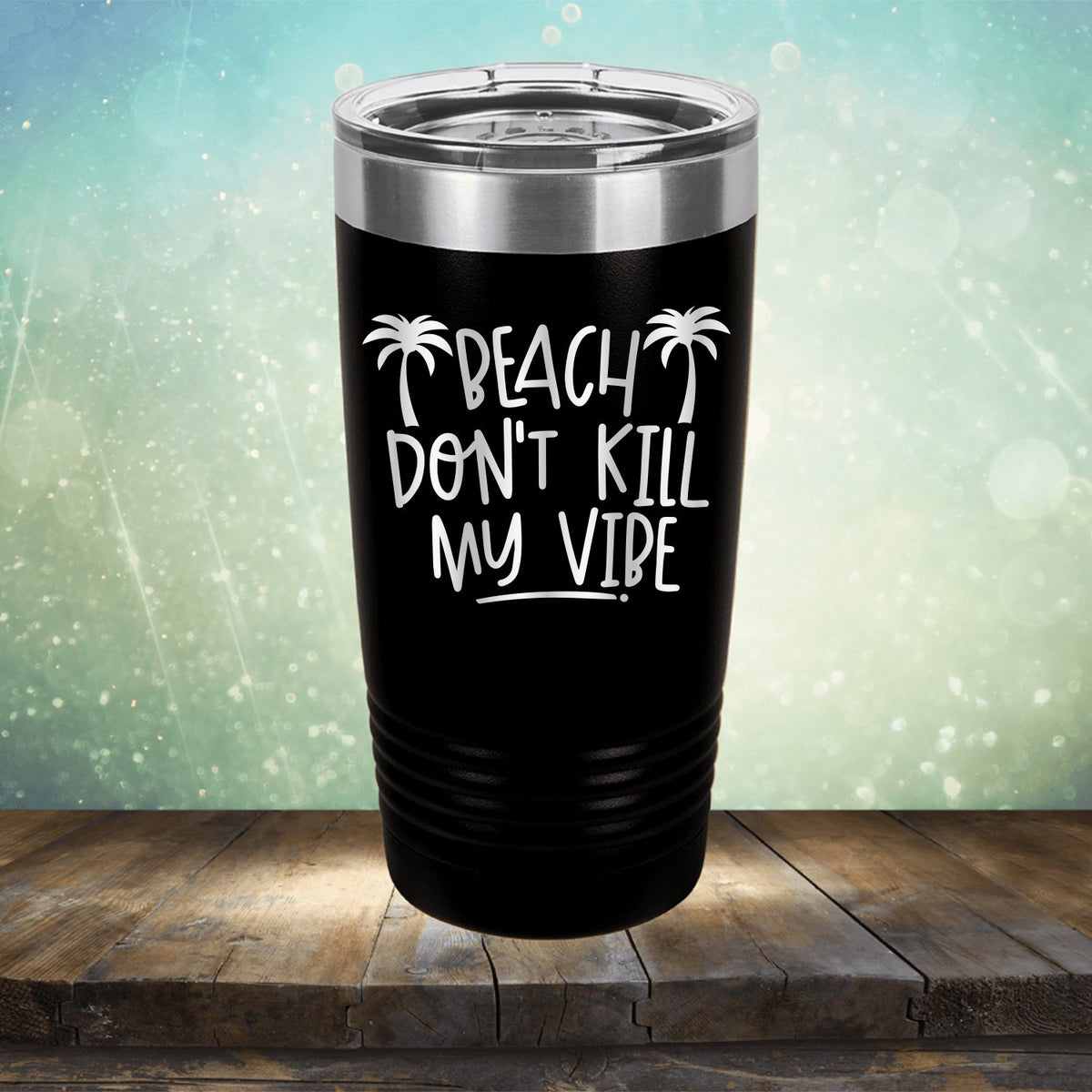 Beach Don&#39;t Kill My Vibe - Laser Etched Tumbler Mug