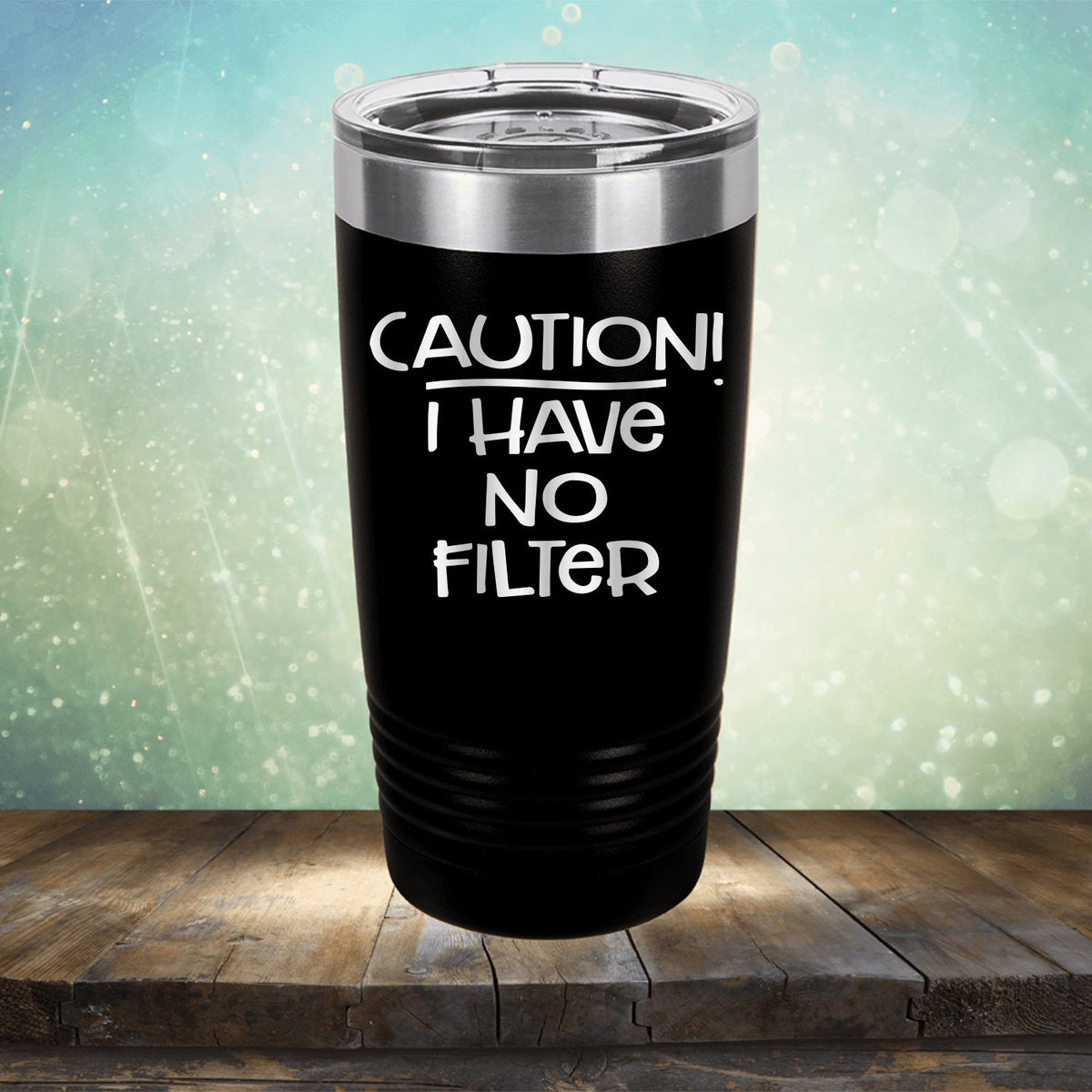 Caution I Have No Filter - Laser Etched Tumbler Mug