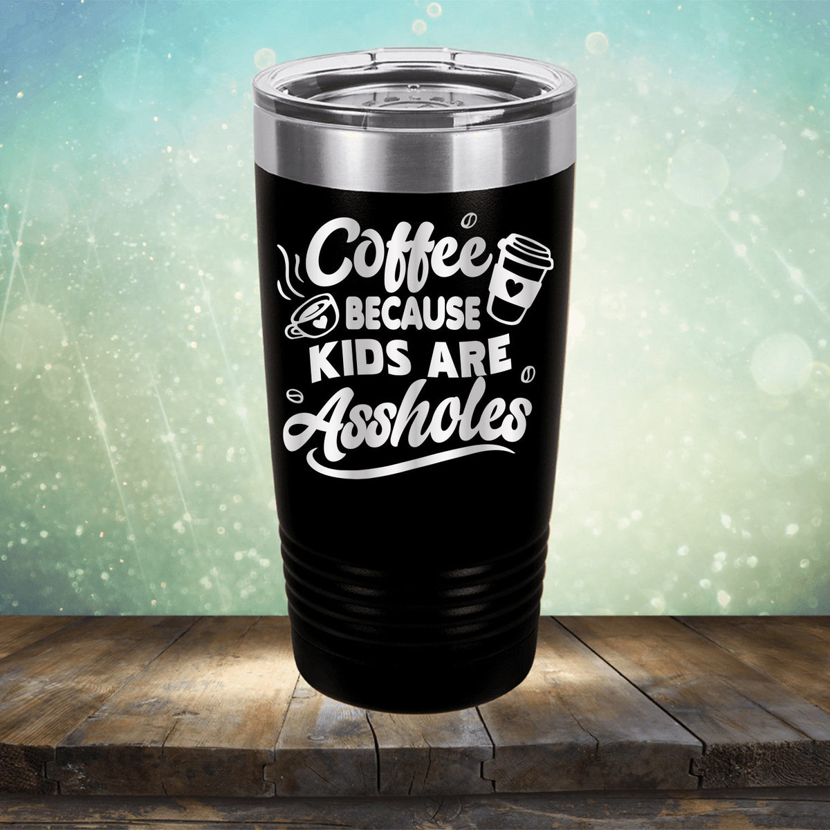 Coffee Because Kids are Assholes - Laser Etched Tumbler Mug