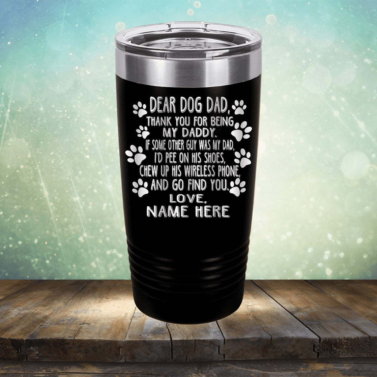 Dear Dog Dad Thank You For Being My Daddy - Laser Etched Tumbler Mug