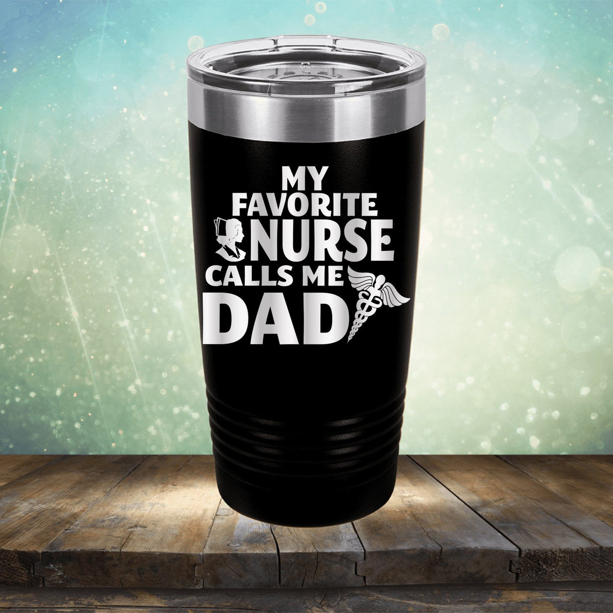 My Favorite Nurse Calls Me Dad - Laser Etched Tumbler Mug