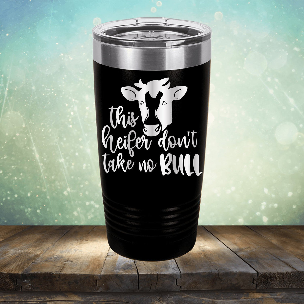 This Heifer Don&#39;t Take No Bull - Laser Etched Tumbler Mug