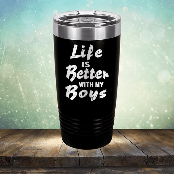 Life is Better With My Boys - Laser Etched Tumbler Mug