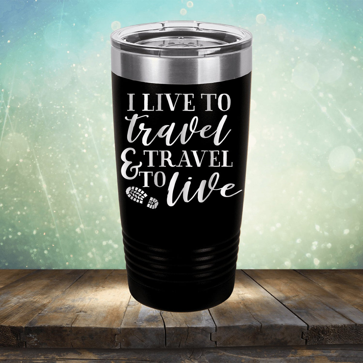 I Live to Travel &amp; Travel to Live