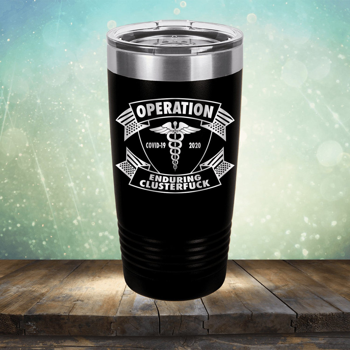 Operation Covid-19 2020 Enduring Clusterfuck - Laser Etched Tumbler Mug