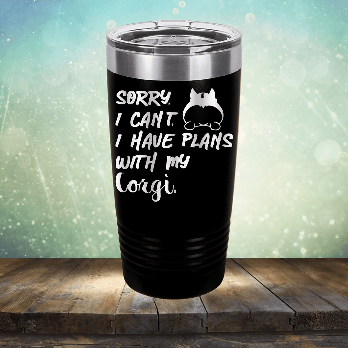 Sorry I Can&#39;t I Have Plans with My Corgi - Laser Etched Tumbler Mug