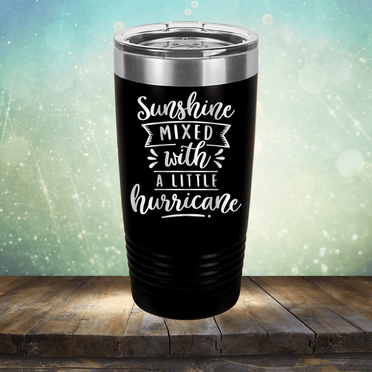 Sunshine Mixed with A Little Hurricane - Laser Etched Tumbler Mug