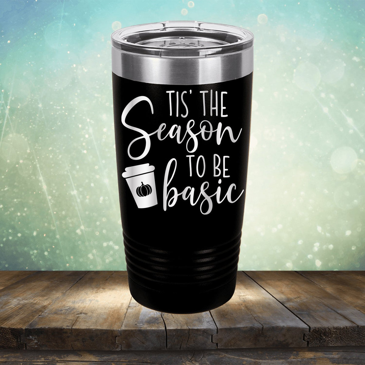 Tis The Season To Be Basic - Laser Etched Tumbler Mug