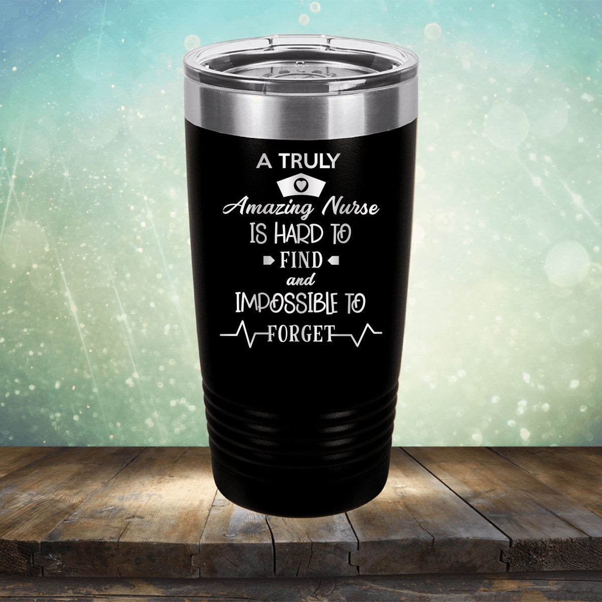 A Truly Amazing Nurse is Hard to Find and Impossible to Forget - Laser Etched Tumbler Mug