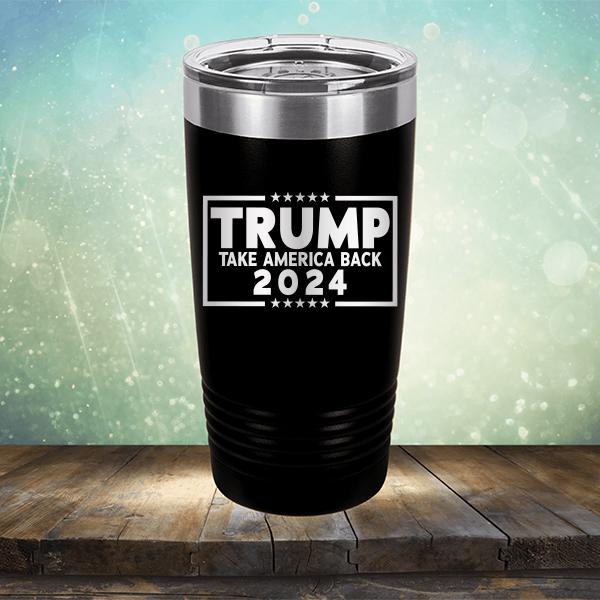 Trump Take America Back 2024 - Laser Etched Tumbler Mug