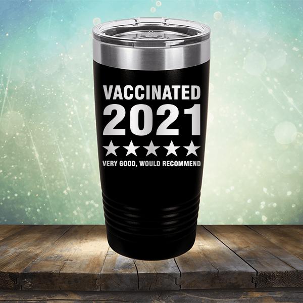 Vaccinated 2021 Very Good Would Recommend - Laser Etched Tumbler Mug