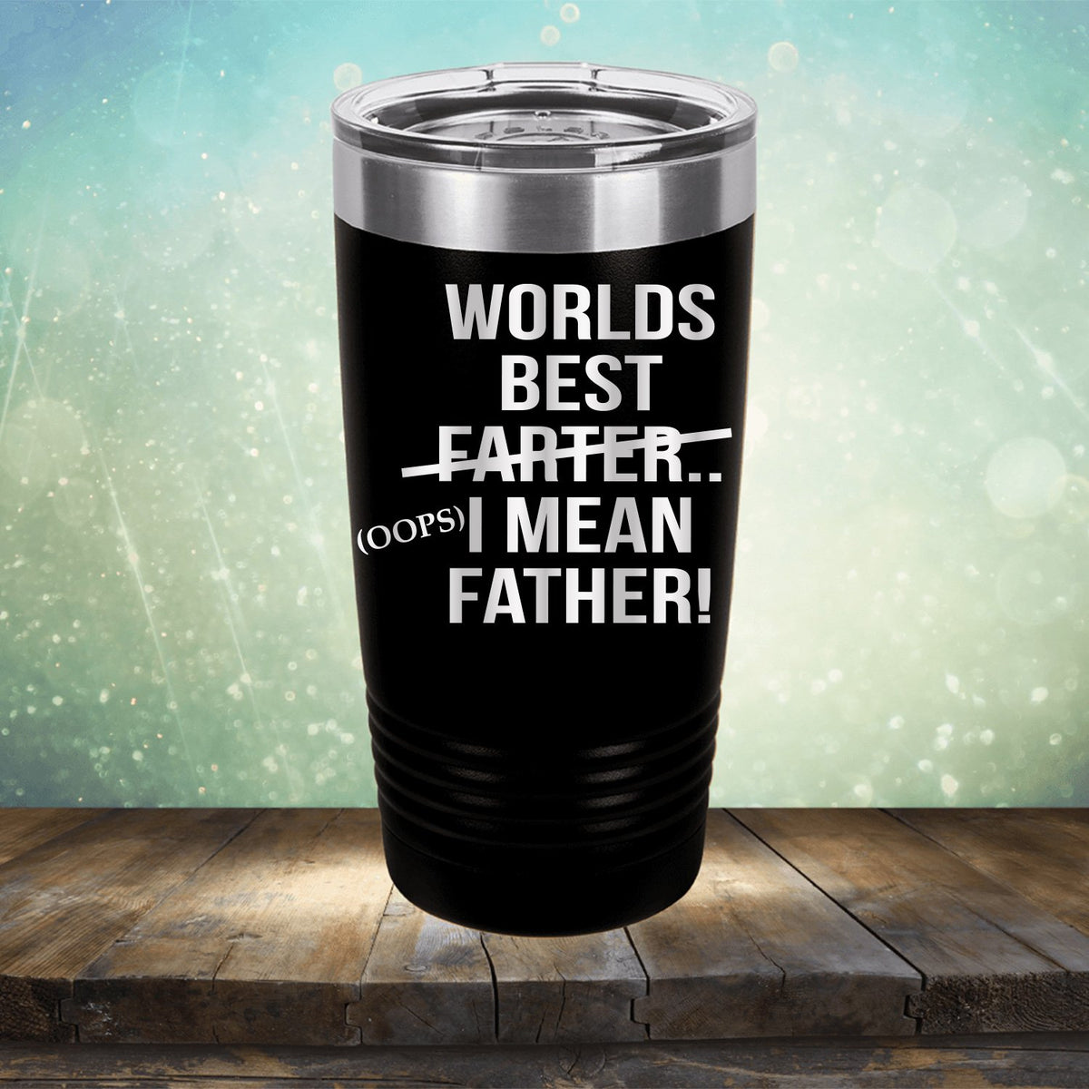 Worlds Best Farter... I Mean Father - Laser Etched Tumbler Mug