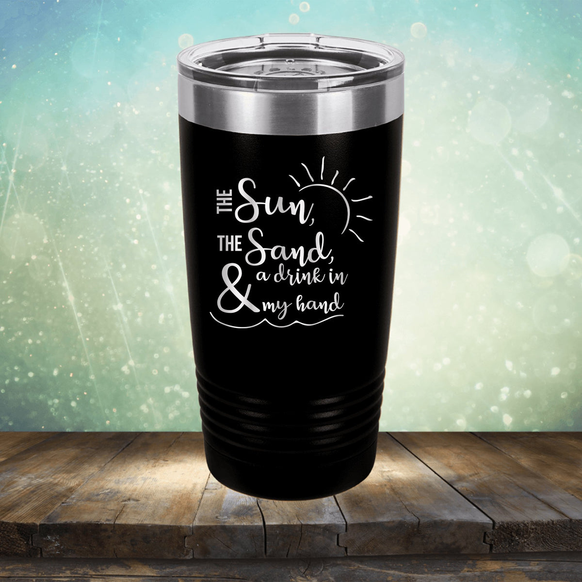 The Sun, The Sand &amp; A Drink in My Hand - Laser Etched Tumbler Mug